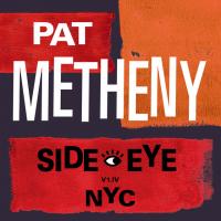 Виниловая пластинка Pat Metheny - Side-Eye NYC (V1.IV) (Black Vinyl 2LP)