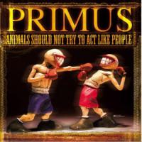 Виниловая пластинка Primus, Animals Should Not Try To Act Like People