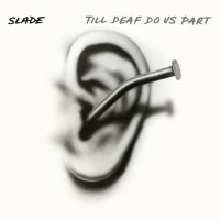 Виниловая пластинка Slade - Till Deaf Do Us Part (Limited White / Black Splatter Vinyl LP)