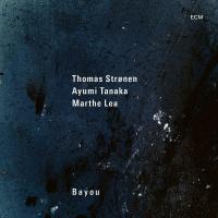 Виниловая пластинка THOMAS STRONEN, AYUMI TANAKA, MARTHE LEA - BAYOU (180 g)