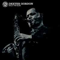 Виниловая пластинка Dexter Gordon - Walk The Blues (Black Vinyl LP)