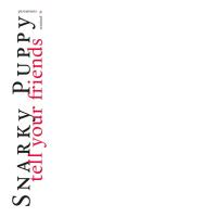 Виниловая пластинка Snarky Puppy - Tell Your Friends  (White Limited Vinyl 2LP)