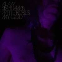Виниловая пластинка Alan Sparhawk - White Roses, My God (Limited Crystal Clear Vinyl LP)