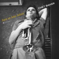 Виниловая пластинка Chet Baker - Jazz At Ann Arbor (Black Vinyl LP)
