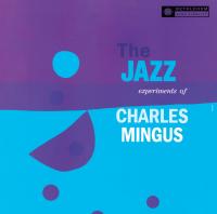 Виниловая пластинка Charles Mingus - The Jazz Experiments (Black Vinyl LP)