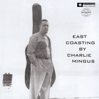 Виниловая пластинка Charles Mingus - East Coasting (Black Vinyl LP)