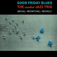 Виниловая пластинка The Modest Jazz Trio - Good Friday Blues (Tone Poet) (Black Vinyl LP)
