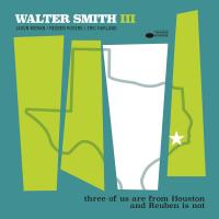 Виниловая пластинка Smith III, Walter  - Three Of Us Are From Houston And Reuben Is Not (Black Vinyl LP)