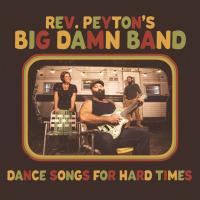 Виниловая пластинка The Reverend Peyton's Big Damn Band - Dance Songs For Hard Times (Black Vinyl LP)