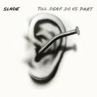 Виниловая пластинка Slade - Till Deaf Do Us Part (Limited White / Black Splatter Vinyl LP)