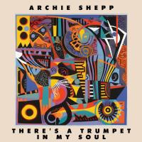 Виниловая пластинка Archie Shepp - There's a Trumpet In My Soul (Black Vinyl LP)