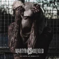 Виниловая пластинка Martyr Defiled -  No Hope No Morality (Black Vinyl LP)
