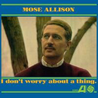 Виниловая пластинка Mose Allison - I Don't Worry About A Thing (Black Vinyl LP)