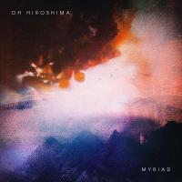 Виниловая пластинка Oh Hiroshima -  Myriad (Black Vinyl LP)