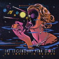 Виниловая пластинка The Legendary Pink Dots - So Lonely In Heaven (45 RPM, Black Vinyl 2LP)