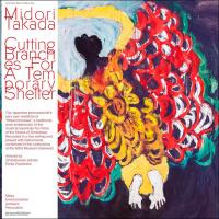 Виниловая пластинка Midori Takada - Cutting Branches For A Temporary Shelter (BlackVinyl LP)