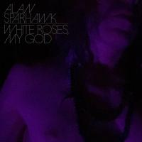 Виниловая пластинка Alan Sparhawk - White Roses, My God (Limited Crystal Clear Vinyl LP)