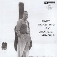 Виниловая пластинка Charles Mingus - East Coasting (Black Vinyl LP)
