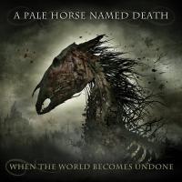 Виниловая пластинка A Pale Horse Named Death -  When The World Becomes Undone (Black Vinyl 2LP)