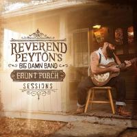 Виниловая пластинка The Reverend Peyton's Big Damn Band - Front Porch Sessions (Black Vinyl LP)
