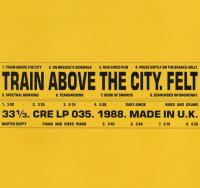 Виниловая пластинка Felt - Train Above The City (Limited Black Vinyl LP)