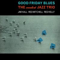 Виниловая пластинка The Modest Jazz Trio - Good Friday Blues (Tone Poet) (Black Vinyl LP)