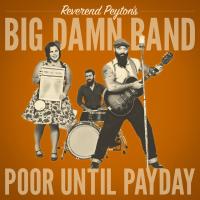 Виниловая пластинка The Reverend Peyton's Big Damn Band - Poor Until Payday (Black Vinyl LP)