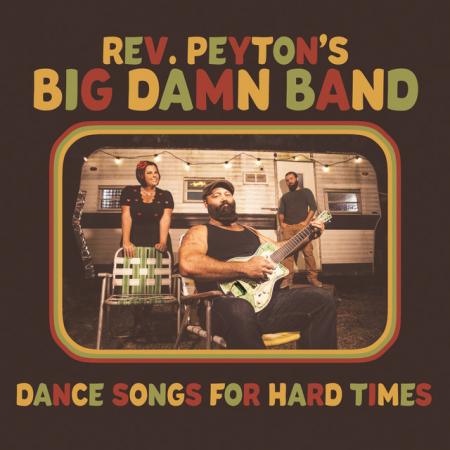 Виниловая пластинка The Reverend Peyton's Big Damn Band - Dance Songs For Hard Times (Black Vinyl LP)