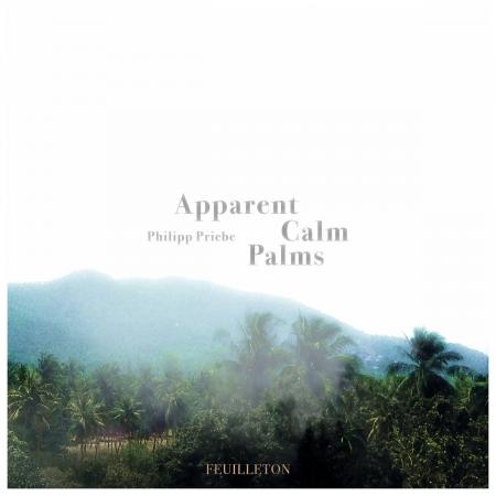 Виниловая пластинка Philipp Priebe - Apparent Calm Palms (Black Vinyl 2LP)