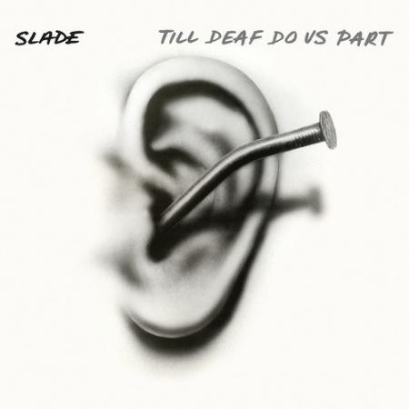 Виниловая пластинка Slade - Till Deaf Do Us Part (Limited White / Black Splatter Vinyl LP)