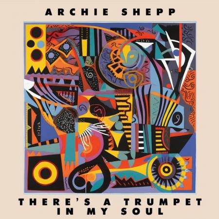 Виниловая пластинка Archie Shepp - There's a Trumpet In My Soul (Black Vinyl LP)