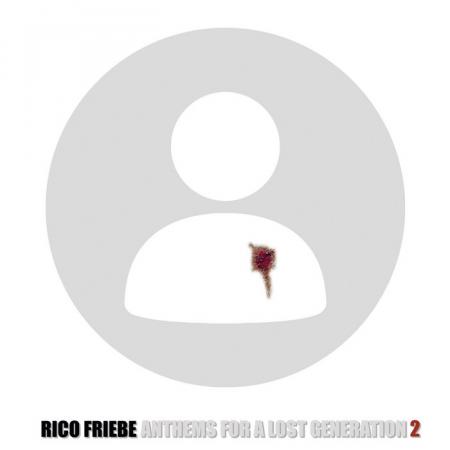 Виниловая пластинка Rico Friebe - Anthems For A Lost Generation 2 (Black Vinyl LP)