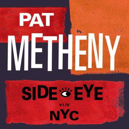 Виниловая пластинка Pat Metheny - Side-Eye NYC (V1.IV) (Black Vinyl 2LP)