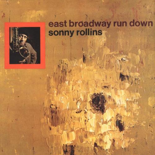 Виниловая пластинка Sonny Rollins - East Broadway Run Down (Acoustic Sounds) (Black Vinyl LP)
