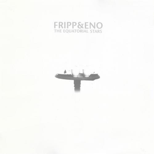 Виниловая пластинка Fripp & Eno — EQUATORIAL STARS (LP 200 GR. VINYL)