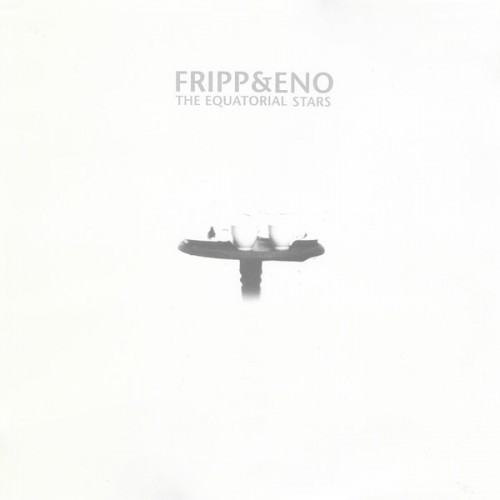 Виниловая пластинка Fripp & Eno — EQUATORIAL STARS (LP 200 GR. VINYL)
