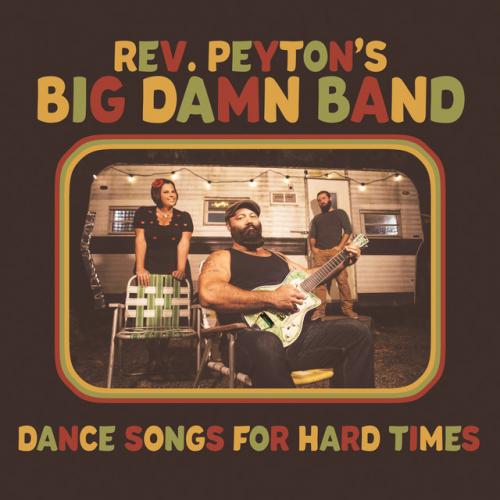 Виниловая пластинка The Reverend Peyton's Big Damn Band - Dance Songs For Hard Times (Black Vinyl LP)