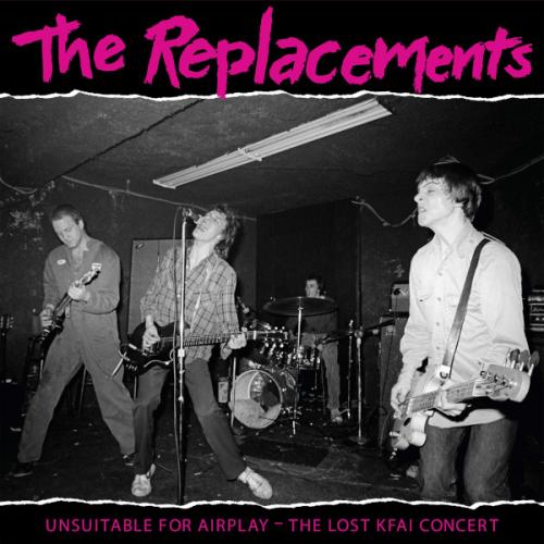 Виниловая пластинка REPLACEMENTS, THE - UNSUITABLE FOR AIRPLAY: THE LOST KFAI CONCERT