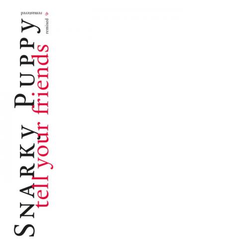 Виниловая пластинка Snarky Puppy - Tell Your Friends  (White Limited Vinyl 2LP)