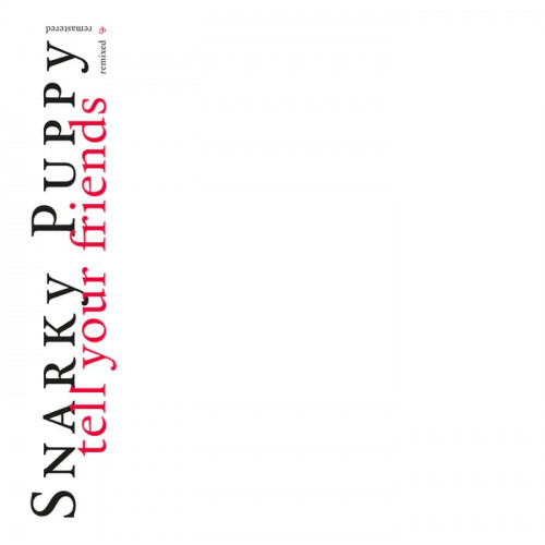 Виниловая пластинка Snarky Puppy - Tell Your Friends  (White Limited Vinyl 2LP)
