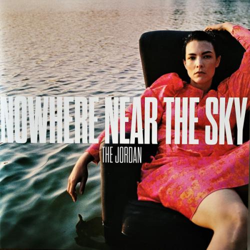 Виниловая пластинка The Jordan - Nowhere Near The Sky (Coloured Vinyl LP)