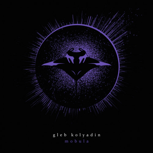 Виниловая пластинка Gleb Kolyadin - Mobula (Black Vinyl LP)