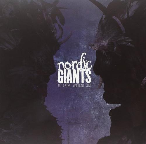 Виниловая пластинка Nordic Giants - Build Seas, Dismantle Suns (Black Vinyl LP)