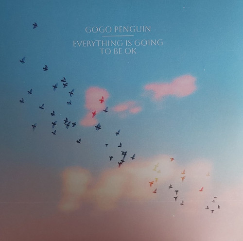 Виниловая пластинка GOGO PENGUIN - Everything Is Going To Be Ok (Deluxe) (Clear 2 LP)