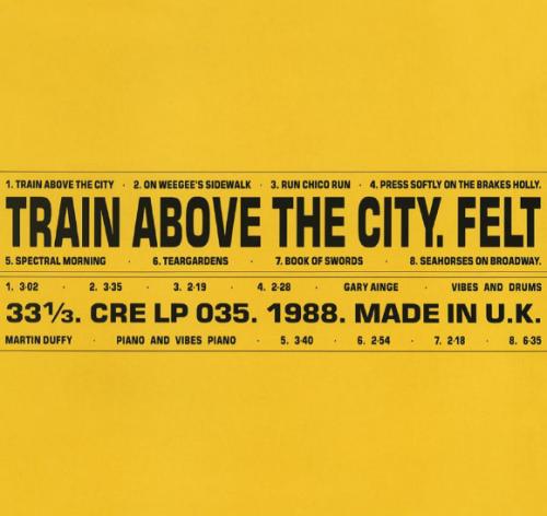 Виниловая пластинка Felt - Train Above The City (Limited Black Vinyl LP)